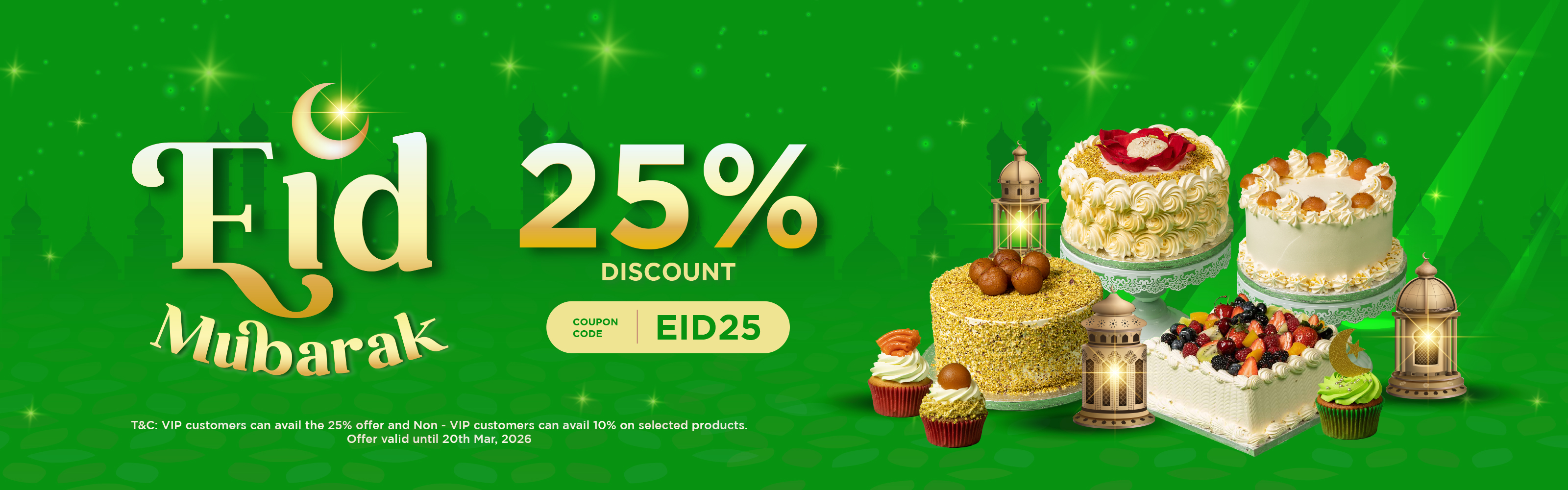 Eid Mubarak! 25% for VIP Customers, 15% off for regular customers